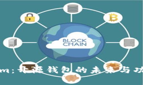 Tokenim：开源钱包的未来与功能分析