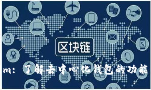 Tokenim: 了解去中心化钱包的功能与优势